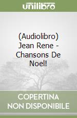 (Audiolibro) Jean Rene - Chansons De Noel! libro