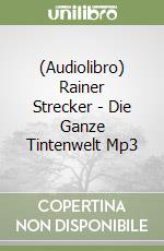 (Audiolibro) Rainer Strecker - Die Ganze Tintenwelt Mp3 libro