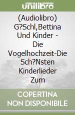 (Audiolibro) G?Schl,Bettina Und Kinder - Die Vogelhochzeit-Die Sch?Nsten Kinderlieder Zum