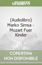 (Audiolibro) Marko Simsa - Mozart Fuer Kinder libro