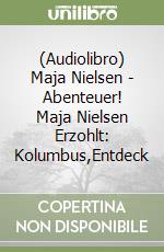 (Audiolibro) Maja Nielsen - Abenteuer! Maja Nielsen Erzohlt: Kolumbus,Entdeck libro