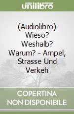 (Audiolibro) Wieso? Weshalb? Warum? - Ampel, Strasse Und Verkeh libro