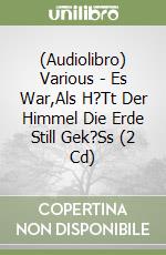 (Audiolibro) Various - Es War,Als H?Tt Der Himmel Die Erde Still Gek?Ss (2 Cd) libro