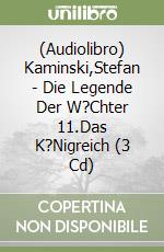 (Audiolibro) Kaminski,Stefan - Die Legende Der W?Chter 11.Das K?Nigreich (3 Cd) libro