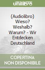 (Audiolibro) Wieso? Weshalb? Warum? - Wir Entdecken Deutschland libro