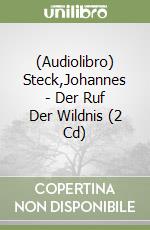 (Audiolibro) Steck,Johannes - Der Ruf Der Wildnis (2 Cd) libro
