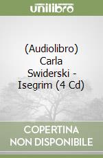 (Audiolibro) Carla Swiderski - Isegrim (4 Cd) libro