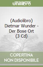 (Audiolibro) Dietmar Wunder - Der Bose Ort (3 Cd)