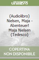 (Audiolibro) Nielsen, Maja - Abenteuer! Maja Nielsen (Tedesco) libro