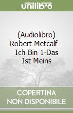 (Audiolibro) Robert Metcalf - Ich Bin 1-Das Ist Meins
