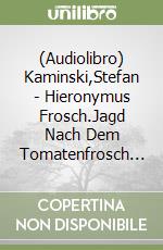 (Audiolibro) Kaminski,Stefan - Hieronymus Frosch.Jagd Nach Dem Tomatenfrosch... libro