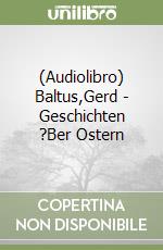 (Audiolibro) Baltus,Gerd - Geschichten ?Ber Ostern