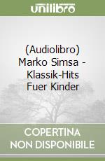 (Audiolibro) Marko Simsa - Klassik-Hits Fuer Kinder libro