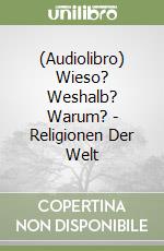 (Audiolibro) Wieso? Weshalb? Warum? - Religionen Der Welt libro