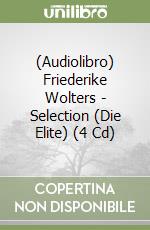(Audiolibro) Friederike Wolters - Selection (Die Elite) (4 Cd) libro