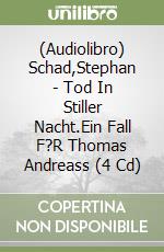 (Audiolibro) Schad,Stephan - Tod In Stiller Nacht.Ein Fall F?R Thomas Andreass (4 Cd) libro