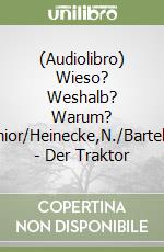 (Audiolibro) Wieso? Weshalb? Warum? Junior/Heinecke,N./Bartel,M - Der Traktor libro