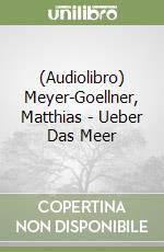 (Audiolibro) Meyer-Goellner, Matthias - Ueber Das Meer libro