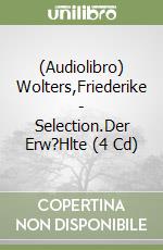 (Audiolibro) Wolters,Friederike - Selection.Der Erw?Hlte (4 Cd) libro