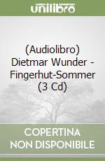 (Audiolibro) Dietmar Wunder - Fingerhut-Sommer (3 Cd)