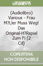 (Audiolibro) Various - Frau M?Ller Muss Weg! Das Original-H?Rspiel Zum Fi (2 Cd) libro