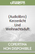 (Audiolibro) Kerzenlicht Und Weihnachtsduft libro