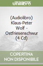 (Audiolibro) Klaus-Peter Wolf - Ostfriesenschwur (4 Cd) libro