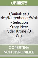 (Audiolibro) Dittrich/Karrenbauer/Wolters - Selection Story.Herz Oder Krone (3 Cd) libro