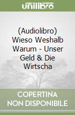 (Audiolibro) Wieso Weshalb Warum - Unser Geld & Die Wirtscha libro