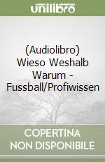 (Audiolibro) Wieso Weshalb Warum - Fussball/Profiwissen libro