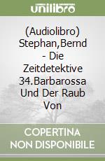 (Audiolibro) Stephan,Bernd - Die Zeitdetektive 34.Barbarossa Und Der Raub Von libro