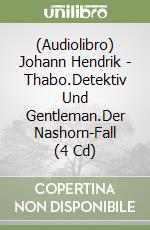 (Audiolibro) Johann Hendrik - Thabo.Detektiv Und Gentleman.Der Nashorn-Fall (4 Cd) libro