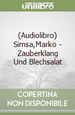 (Audiolibro) Simsa,Marko - Zauberklang Und Blechsalat libro