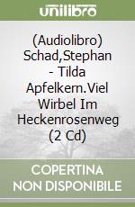 (Audiolibro) Schad,Stephan - Tilda Apfelkern.Viel Wirbel Im Heckenrosenweg (2 Cd) libro