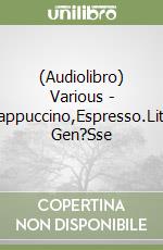 (Audiolibro) Various - Kaffee,Cappuccino,Espresso.Literarische Gen?Sse libro