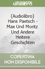 (Audiolibro) Hans Paetsch - Max Und Moritz Und Andere Heitere Geschichten libro