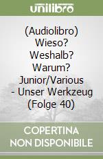 (Audiolibro) Wieso? Weshalb? Warum? Junior/Various - Unser Werkzeug (Folge 40) libro