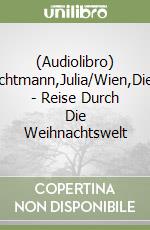 (Audiolibro) Nachtmann,Julia/Wien,Dieter - Reise Durch Die Weihnachtswelt libro