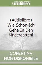 (Audiolibro) Wie Schon-Ich Gehe In Den Kindergarten! libro