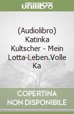 (Audiolibro) Katinka Kultscher - Mein Lotta-Leben.Volle Ka libro