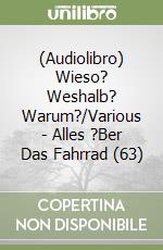 (Audiolibro) Wieso? Weshalb? Warum?/Various - Alles ?Ber Das Fahrrad (63) libro