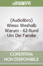 (Audiolibro) Wieso Weshalb Warum - 62-Rund Um Die Familie libro