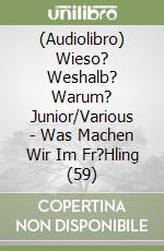 (Audiolibro) Wieso? Weshalb? Warum? Junior/Various - Was Machen Wir Im Fr?Hling (59) libro