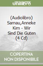 (Audiolibro) Sarnau,Anneke Kim - Wir Sind Die Guten (4 Cd) libro