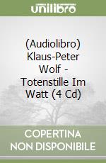 (Audiolibro) Klaus-Peter Wolf - Totenstille Im Watt (4 Cd) libro