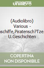 (Audiolibro) Various - Piratenschiffe,Piratensch?Tze.Lieder U.Geschichten libro