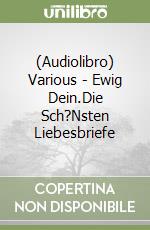 (Audiolibro) Various - Ewig Dein.Die Sch?Nsten Liebesbriefe libro