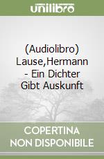 (Audiolibro) Lause,Hermann - Ein Dichter Gibt Auskunft libro