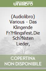 (Audiolibro) Various - Das Klingende Fr?Hlingsfest.Die Sch?Nsten Lieder, libro