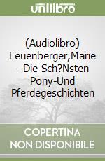 (Audiolibro) Leuenberger,Marie - Die Sch?Nsten Pony-Und Pferdegeschichten libro